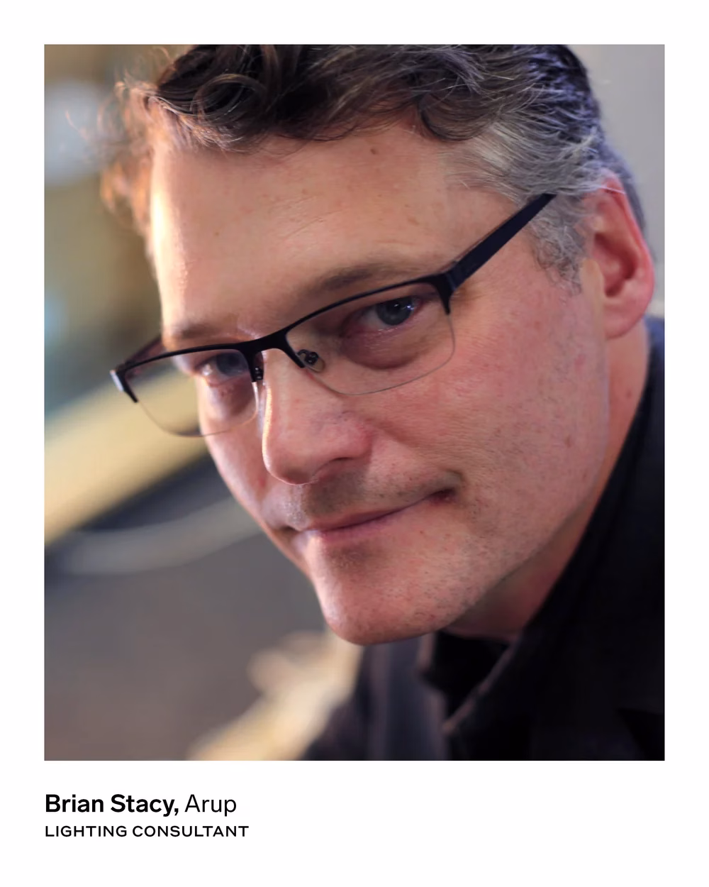 Brian Stacy, Arup LIGHTING CONSULTANT